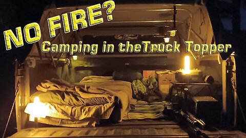 No Fire? Camping in the Truck Topper Peaceful Solo Overnight in the Woods.