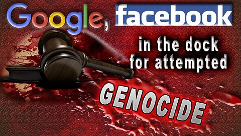 Google, Facebook in the dock for attempted genocide | www.kla.tv/17347 [in 2020]