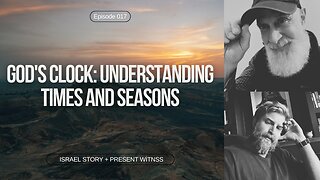 Episode 017: God's Clock: Understanding Times and Seasons