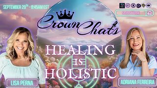 Crown Chats-Holistic Healing with Adriana Ferreira