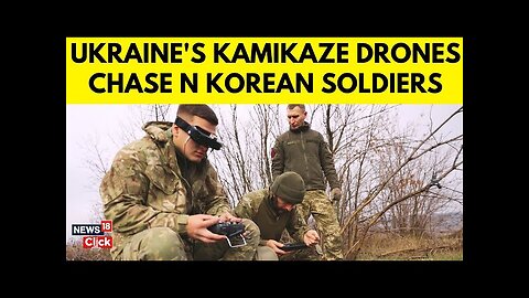 Ukraine Attacks North Korean Troops | Kamikaze Drones Target North Korean Troops in Russia | N18G