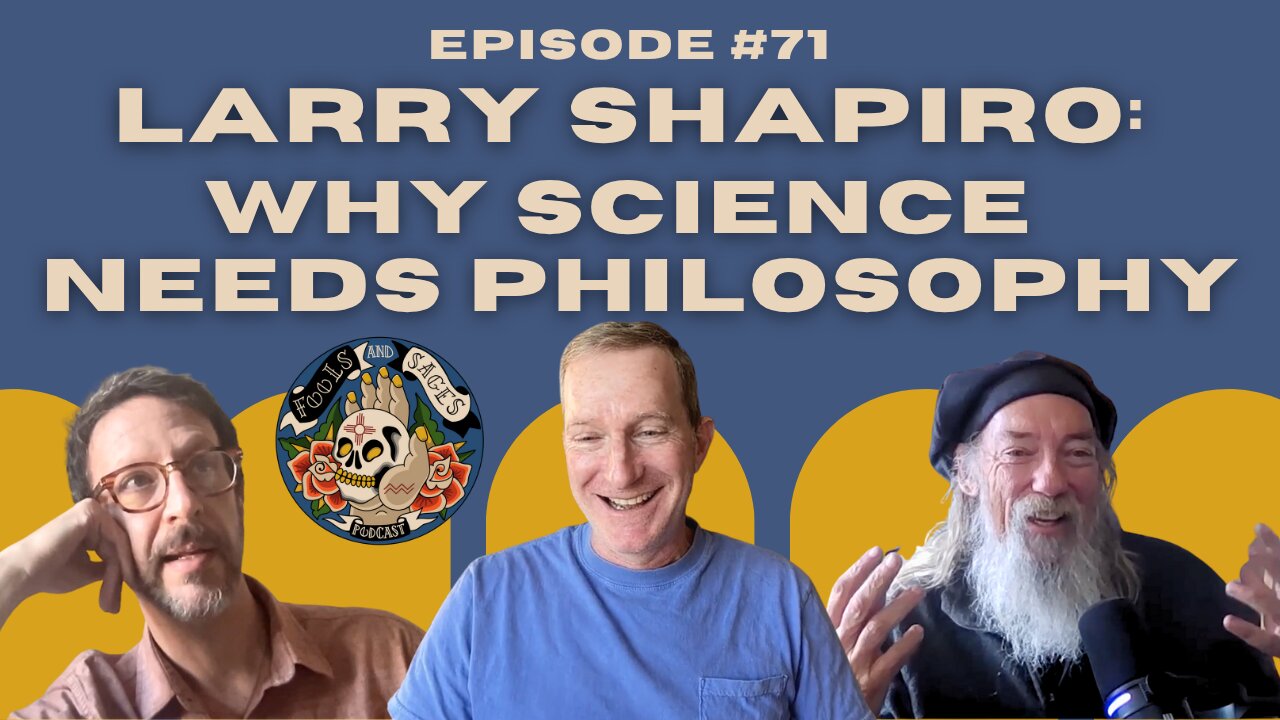 Episode #71: Larry Shapiro: Why Science Needs Philosophy