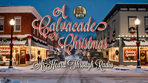 B4TV - A Christmas Calvacade As Heard Through Old Time Radio (OTR)