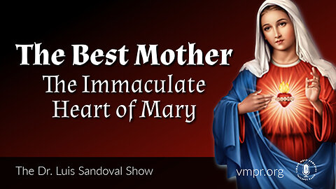 02 Oct 25, The Dr. Luis Sandoval Show: The Best Mother: The Immaculate Heart of Mary