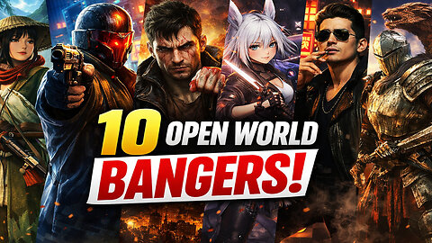 10 upcoming open world Bangers