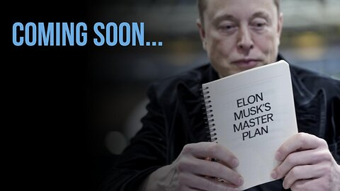 Coming Soon: Episode 2 - The One About Elon Musk's Master Plan