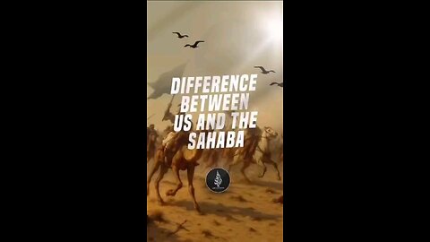 DIFFERENCE BETWEEN US AND THE SAHABAH #Islam #Muslim #IslamicHistory #Islamic_Video #Islamic_Media