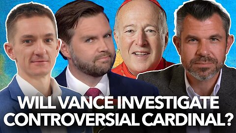 Will JD Vance Investigate DC Cardinal McElroy and US Bishops? John Yep and Dr. Marshall