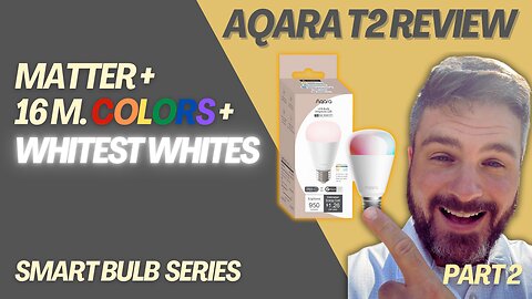 Watch This Before You Buy The Aqara T2 Matter Smart Bulb (Part 2)