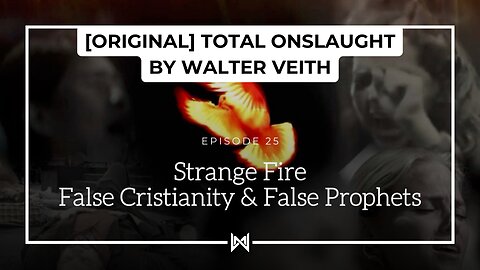 Total Onslaught – 225 Strange Fire by Walter Veith
