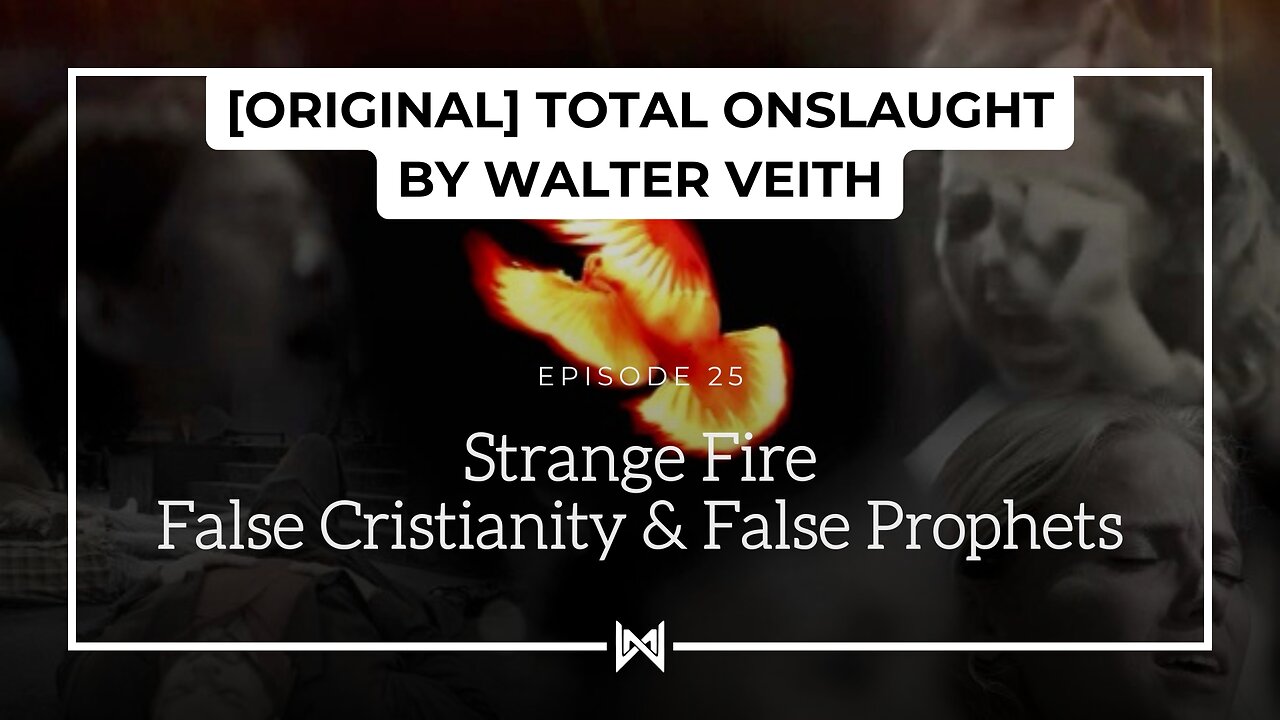 Total Onslaught – 225 Strange Fire by Walter Veith