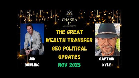 Jon Dowling & Captain Kyle Discuss The Great Wealth Transfer & Geo Political Updates Nov 2025