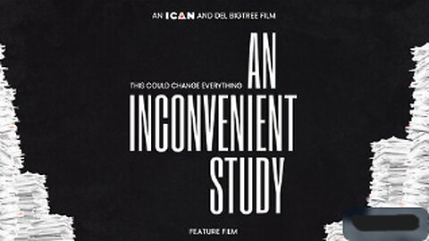 An Inconvenient Study: Documentary by Del Bigtree