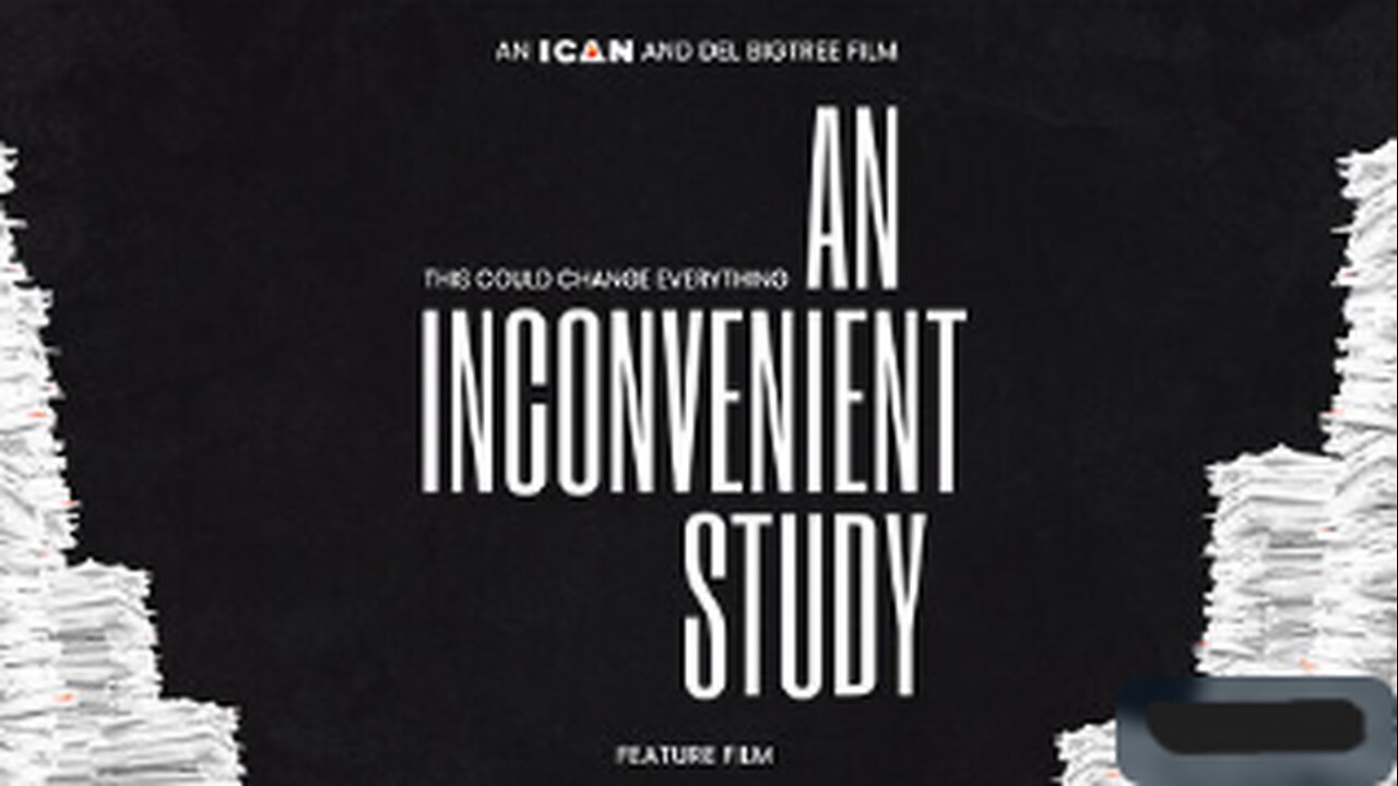 An Inconvenient Study: Documentary by Del Bigtree