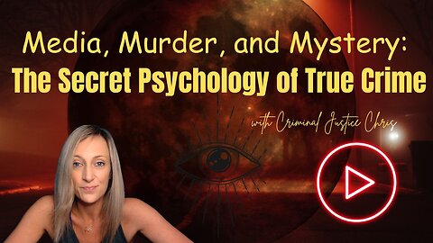 ‼️ Media, Murder, & Mystery: The Secret Psychology of True Crime