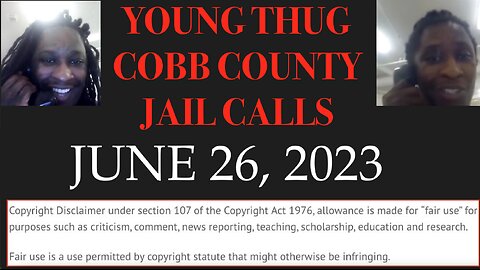 ALL OF YOUNG THUGS COBB COUNTY JAIL CALLS UNCENSORED EPISODE 22 : JUNE 26, 2023
