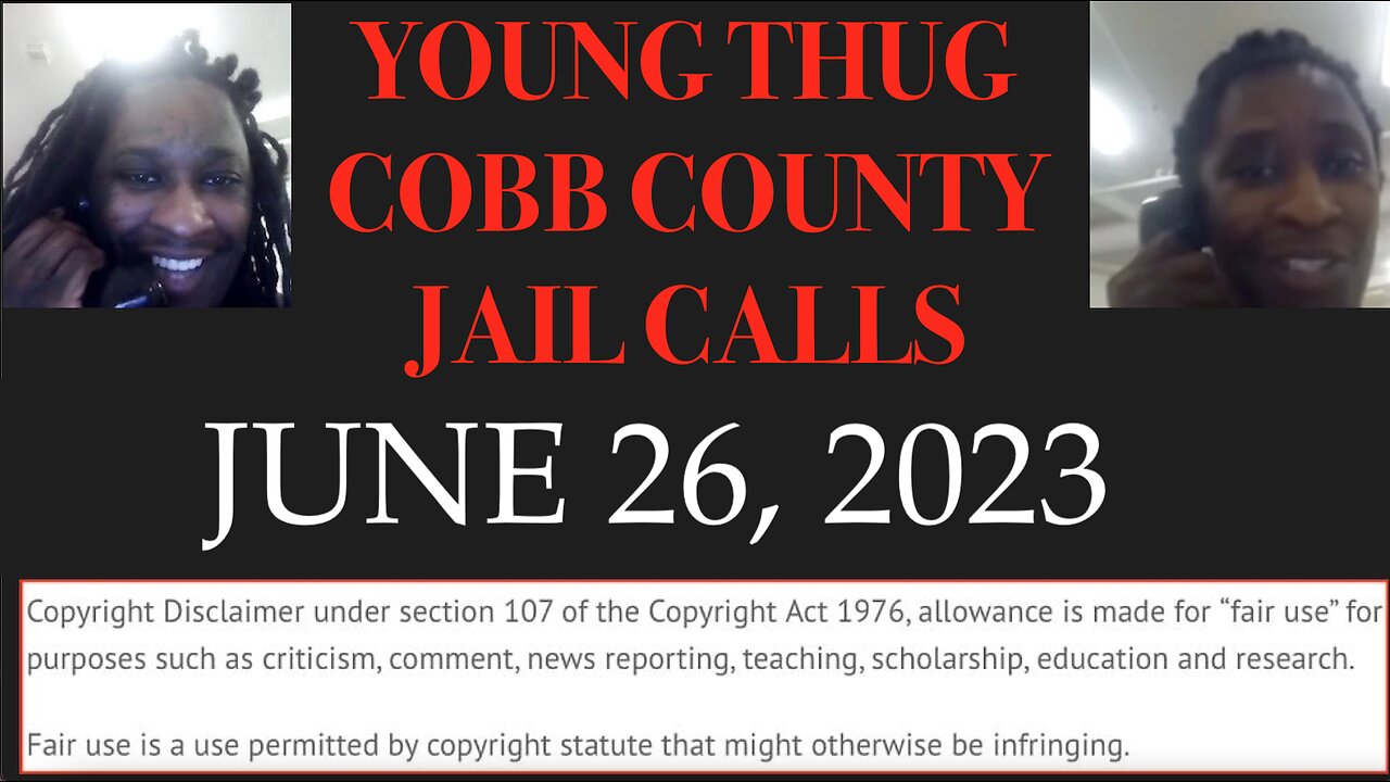 ALL OF YOUNG THUGS COBB COUNTY JAIL CALLS UNCENSORED EPISODE 22 : JUNE 26, 2023