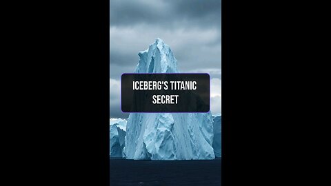 Discover the iceberg that changed history!