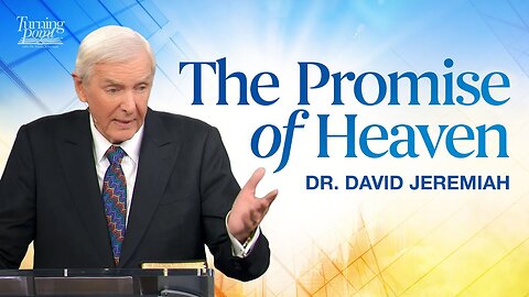 The Promise of Heaven | Dr. David Jeremiah | John 14:1-6