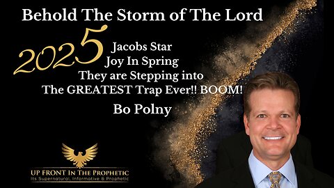 Behold The STORM Of The LORD!!! Bo Polny