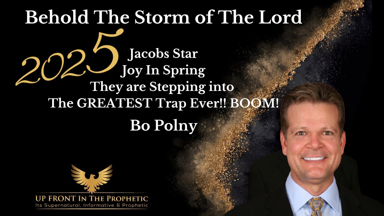 Behold The STORM Of The LORD!!! Bo Polny