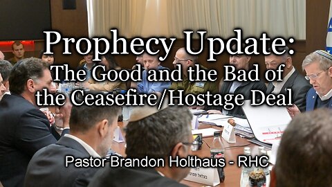 Prophecy Update: The Good and the Bad of the Ceasefire/Hostage Deal