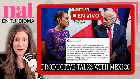 Claudia Sheinbaum Y Donald Trump Platican: Dos Versiones MUY Diferentes | Nat En Tu Idioma EN VIVO