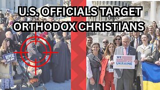US Government Officials Intensify Attacks on American Orthodox Christians - Ep479