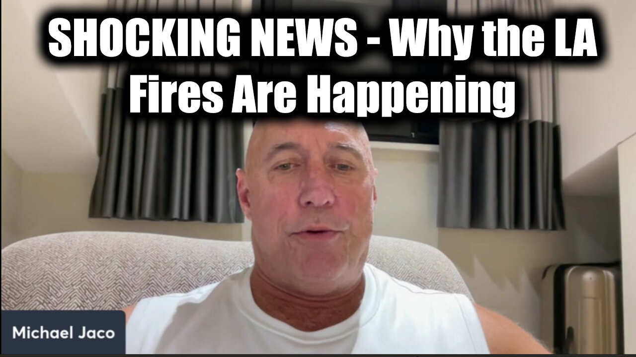 Michael Jaco REVEALS "Why the LA Fires Are Happening"