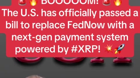 The U.S. has passed a bill to replace FedNow with a payment system powered by $XRP