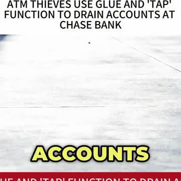 ATM Thieves Use Glue and Tap Feature to Steal from Chase Bank