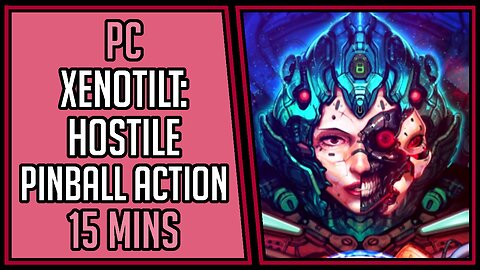 XENOTILT: HOSTILE PINBALL ACTION | Gameplay | 15 Mins #41 | PC [4Kp60]