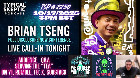 🎙 Typical Skeptic #2250 LIVE + Call IN - Brian Tseng – Founder of the Full Disclosure Now Confrence