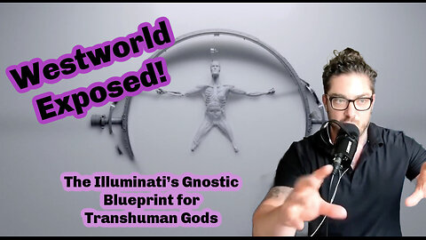 Westworld Exposed: The Illuminati’s Gnostic Blueprint for Transhuman Gods