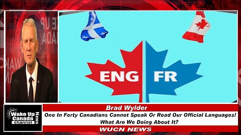 WUCN-Epi#451-One in Forty Canadians Cannot Speak or Read Our Official Languages, What Are We Doing A