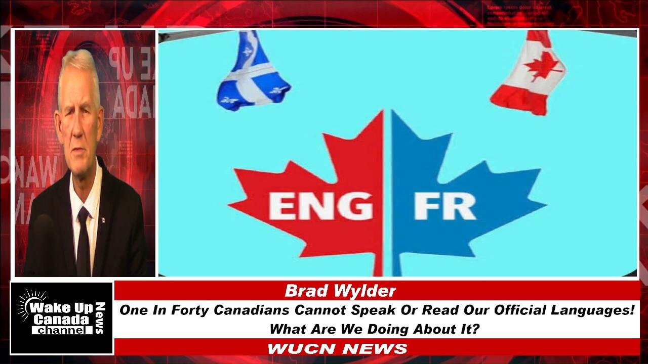 WUCN-Epi#451-One in Forty Canadians Cannot Speak or Read Our Official Languages, What Are We Doing A