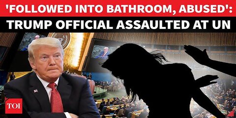 Trump Official Allegedly Assaulted at UN Headquarters by Leftist