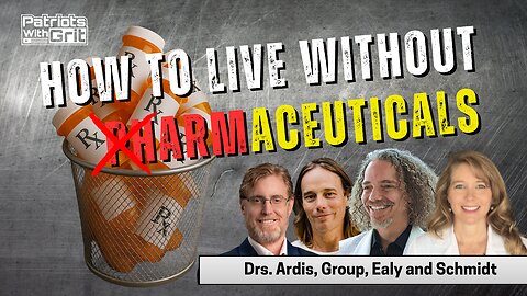 How To Live Without Pharmaceuticals | Drs. Ardis, Group, Ealy, and Schmidt