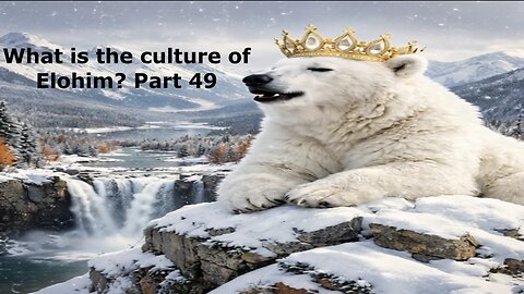 What is the culture of Elohim? Part 49