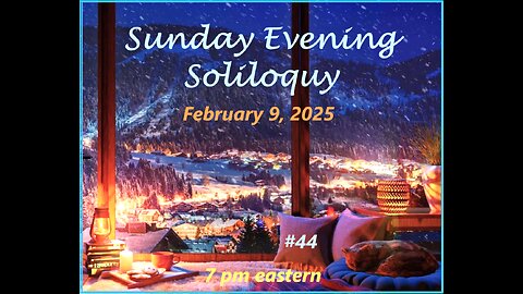 Sunday Evening Soliloquy ~ #44