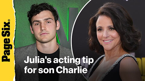 'Monster' star Charlie Hall shares the game-changing acting tip he got from Emmy-winning mom Julia Louis Dreyfus 