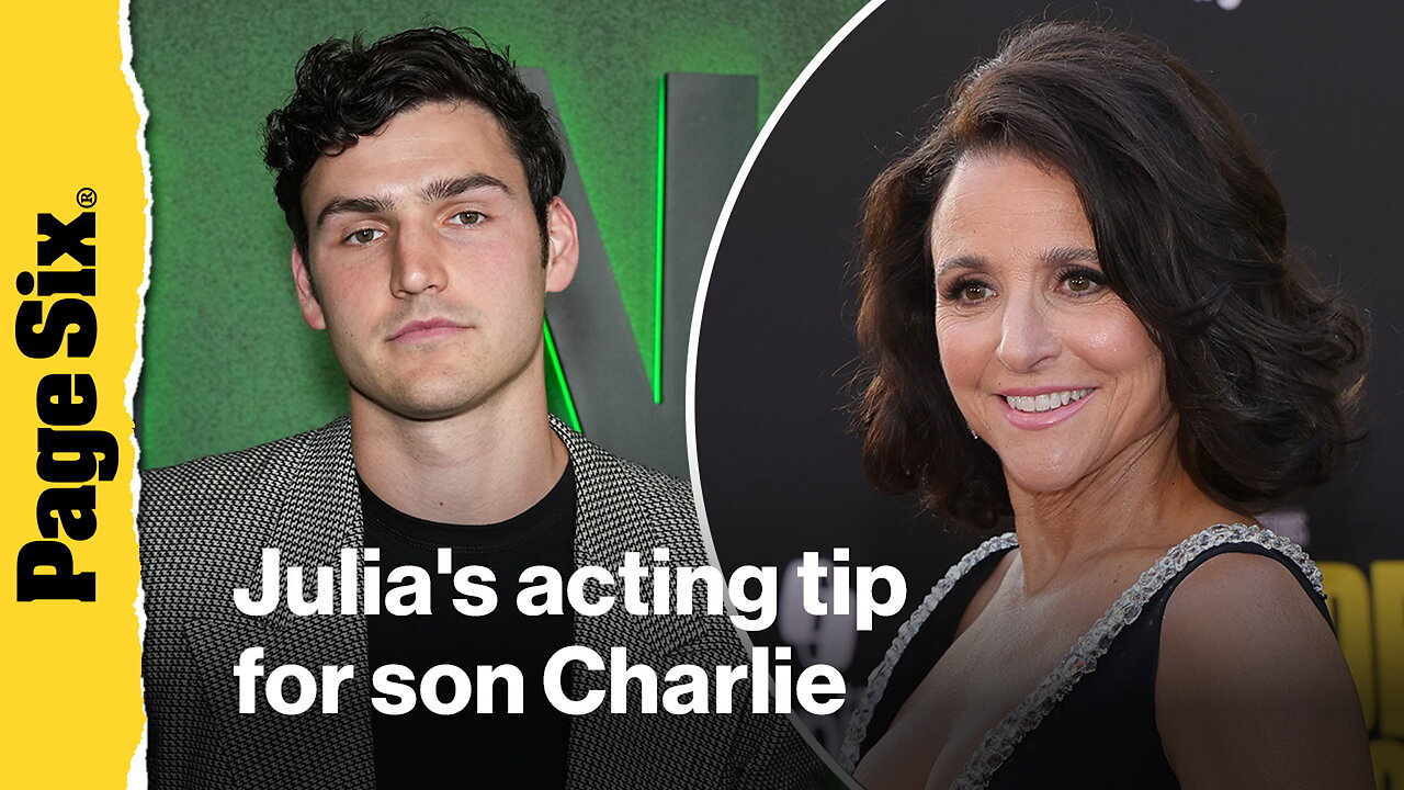 'Monster' star Charlie Hall shares the game-changing acting tip he got from Emmy-winning mom Julia Louis Dreyfus