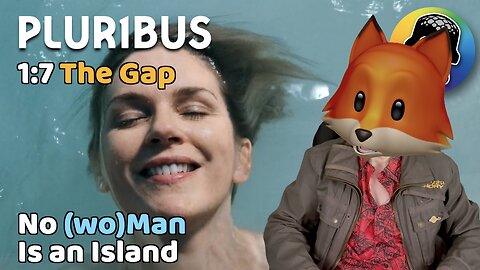 No (wo)Man is an Island • A Review of Plur1bus S1:E7 The Gap