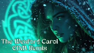 The Wexford Carol | Ancient Irish Christmas Song (EDM Remix)