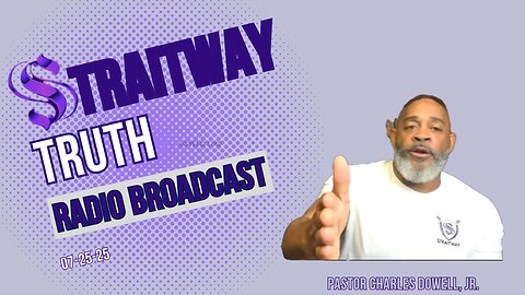 Straitway Truth Radio Broadcast 2025-07-25