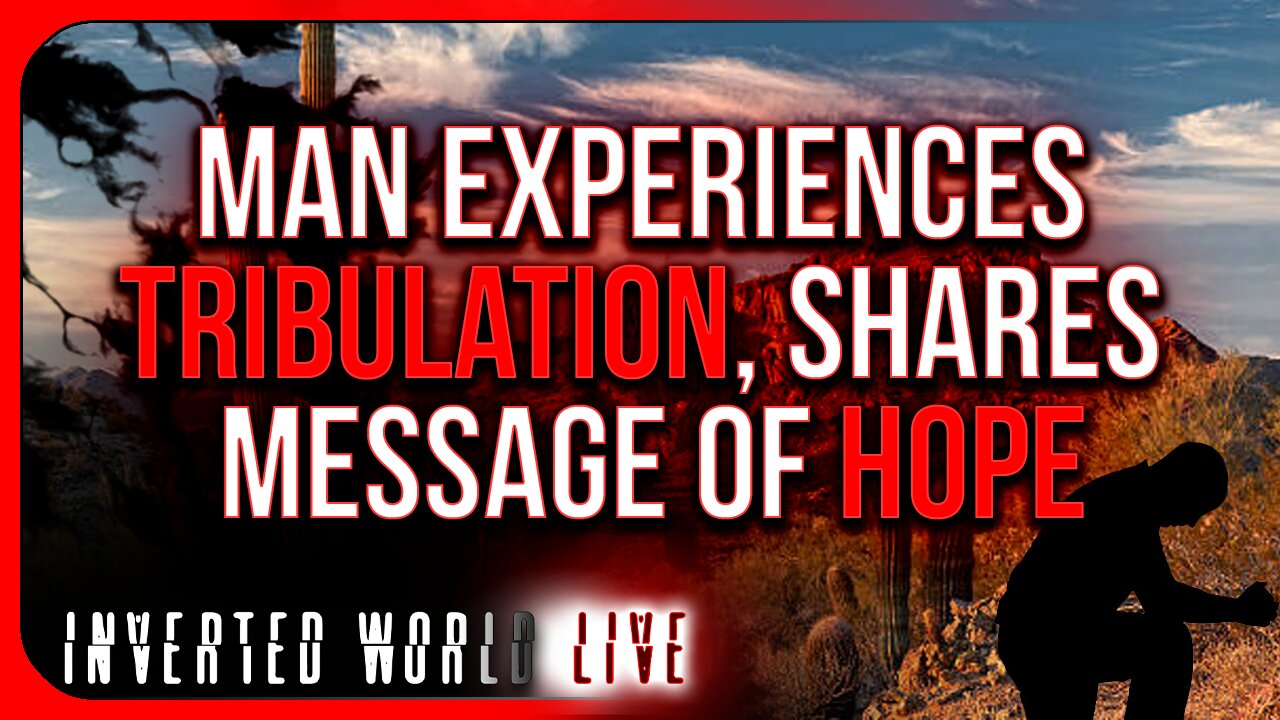 Man Experiences Tribulation, Shares Message of Hope