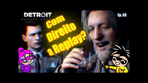 Detroit Become Human - O Babaca de Plástico Ep.03