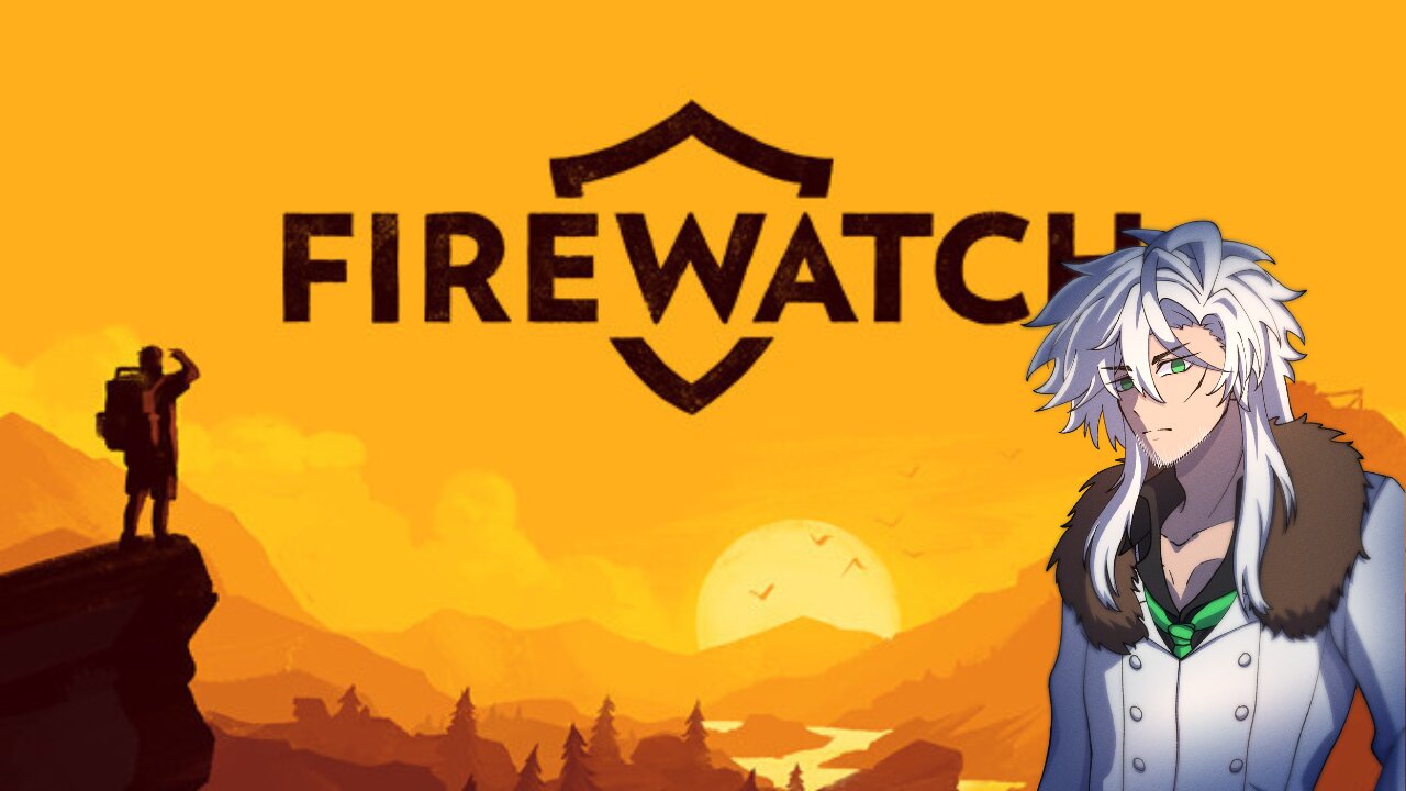 [Firewatch] Fearlessly looking at the Ferocious Fire!
