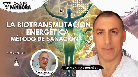 La Bio-Transmutación Energética, Método de Sanación con Ismael Arnau Bolaños