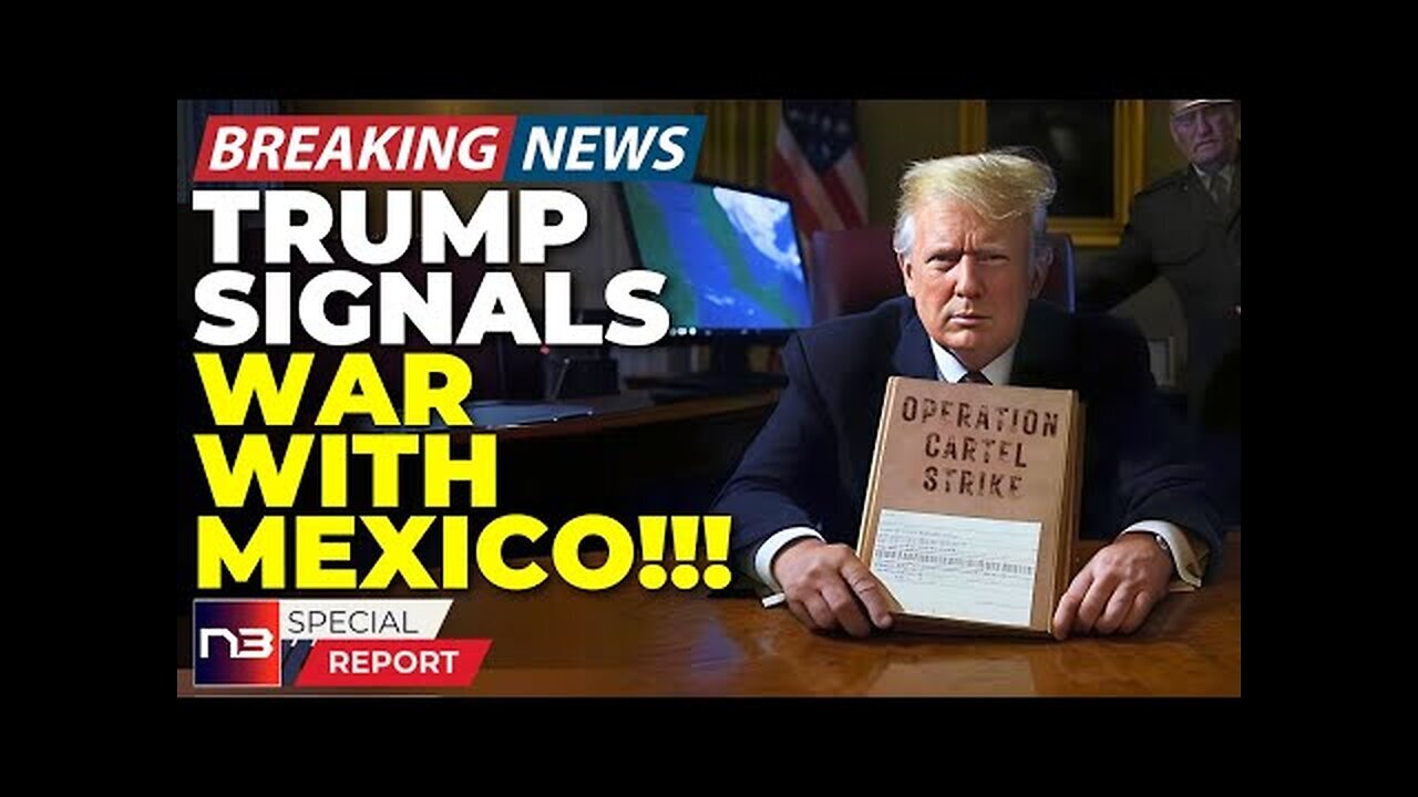 BREAKING: War With Mexico Just Became Reality After Trump's Ultimate Power Move Changes Everything